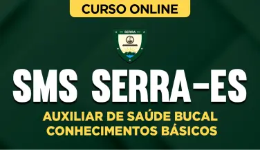 Curso online Curso SMS Serra-ES - Auxiliar de Saúde Bucal - Conhecimentos Básicos - Nova Concursos