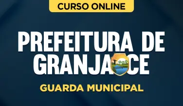 Curso online Curso Prefeitura de Granja - CE - Guarda Municipal - Nova Concursos