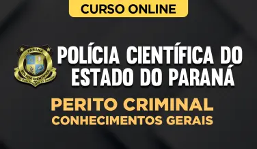Curso online Curso Polícia Científica do Estado do Paraná PR - Perito Criminal - Conhecimentos Gerais - Nova Concursos
