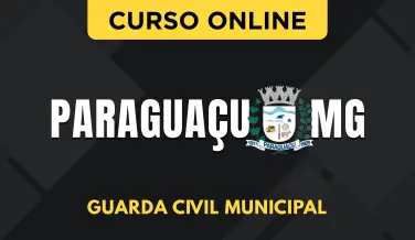 Curso online Curso Prefeitura de Paraguaçu - MG 2026 - Guarda Civil Municipal - Nova Concursos