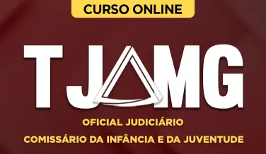 Curso online Curso TJ-MG Oficial Judiciário - Comissário da Infância e da Juventude - Nova Concursos