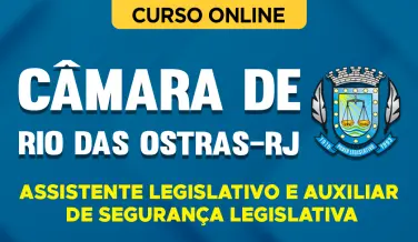 Curso online Curso Câmara de Rio das Ostras - RJ 2026 - Assistente Legislativo e Auxiliar de Segurança Legislativa - Nova Concursos