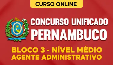 Curso online Concurso Unificado Pernambuco - Bloco 3 - Nível Médio - Agente Administrativo - Nova Concursos