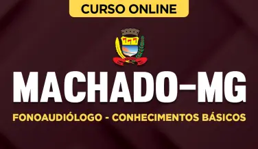 Curso online Curso Prefeitura de Machado-MG - Fonoaudiólogo - Conhecimentos Básicos - Nova Concursos