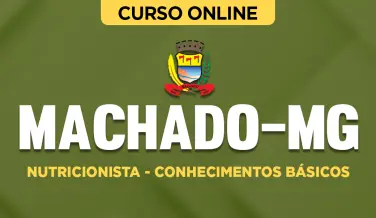 Curso online Curso Prefeitura de Machado-MG - Nutricionista - Conhecimentos Básicos - Nova Concursos