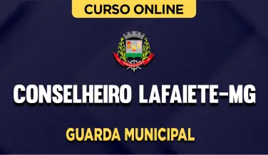 Curso online Curso Prefeitura de Conselheiro Lafaiete-MG - Guarda Municipal - Nova Concursos