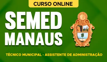 Curso online Curso SEMED Manaus - Técnico Municipal - Assistente de Administração - Nova Concursos