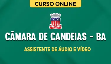 Curso online Curso Câmara de Candeias - BA - Assistente de Áudio e Vídeo - Conhecimentos Básicos - Nova Concursos