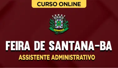 Curso online Curso Prefeitura de Feira de Santana-BA - Assistente Administrativo - Nova Concursos