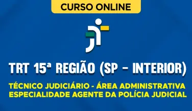 Curso online Curso TRT 15ª Região (SP - Interior) - Técnico Judiciário - Área Administrativa - Especialidade Agente da Polícia Judicial - Nova Concursos