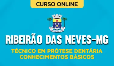 Curso online Curso Prefeitura de Ribeirão das Neves-MG - Técnico em Prótese Dentária - Conhecimentos Básicos - Nova Concursos
