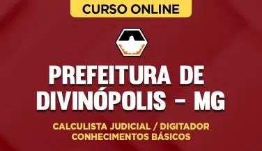 Curso online Curso Prefeitura de Divinópolis MG - Calculista Judicial / Digitador - Conhecimentos Básicos - Nova Concursos