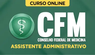 Curso online Curso Conselho Federal de Medicina CFM - Assistente Administrativo - Nova Concursos