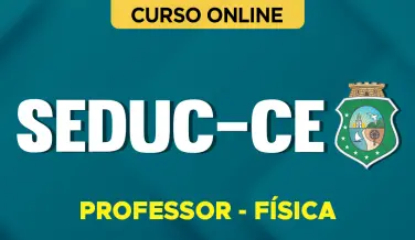 Curso online Curso SEDUC-CE - Professor - Física - Nova Concursos