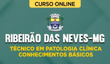Curso online Curso Prefeitura de Ribeirão das Neves-MG - Técnico em Patologia Clínica - Conhecimentos Básicos - Nova Concursos