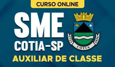 Curso online Curso SME Cotia - SP - Auxiliar de Classe - Nova Concursos