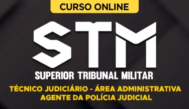 Curso online Curso STM - Técnico Judiciário - Área Administrativa - Agente da Polícia Judicial - Nova Concursos