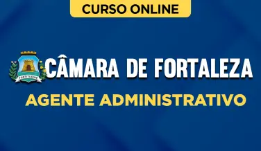 Curso online Curso Câmara de Fortaleza - Agente Administrativo - Nova Concursos