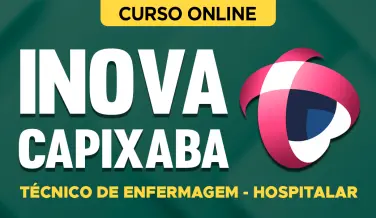 Curso online Curso iNOVA Capixaba - Técnico de Enfermagem - Hospitalar - Nova Concursos