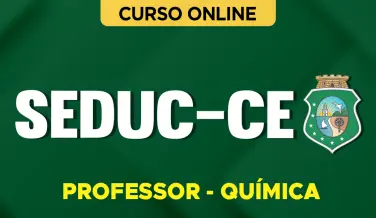Curso online Curso SEDUC-CE - Professor - Química - Nova Concursos