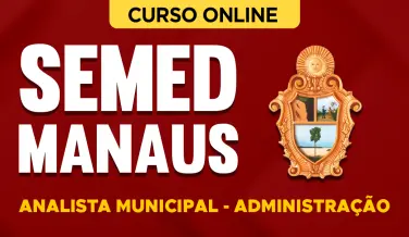 Curso online Curso SEMED Manaus - Analista Municipal - Administração - Nova Concursos