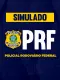 Simulado PRF - Polícia Rodoviária Federal - Policial Rodoviário 