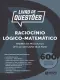 Livro 600 Questões Comentadas Raciocínio Lógico-Matemático