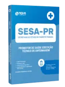 Apostila SESA-PR 2026 - Promotor de Saúde Execução - Técnico de Enfermagem - Nova Concursos
