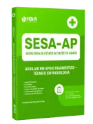 Apostila SESA-AP 2026 - Auxiliar em Apoio Diagnóstico - Técnico em Radiologia - Nova Concursos