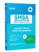 Apostila SMSA Boa Vista-RR - Assistente Técnico - Especialidade: Técnico em Enfermagem - Nova Concursos