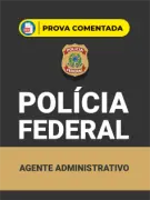 Produto Prova Comentada Polícia Federal - Agente Administrativo em PDF - Nova Concursos
