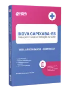 Apostila INOVA Capixaba 2026 - Auxiliar de Farmácia - Hospitalar - Nova Concursos