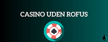 Nye Casino Uden ROFUS En Guide til de Bedste Spilmuligheder Nye Casino Uden ROFUS En Guide til de Bedste Spilmuligheder