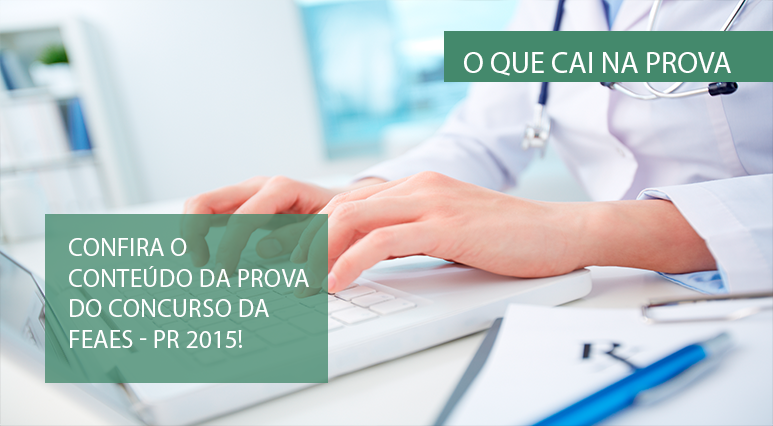 O que cai na prova: FEAES – PR 2015