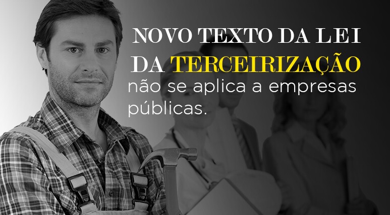Lei da terceirização não afetará empresas públicas
