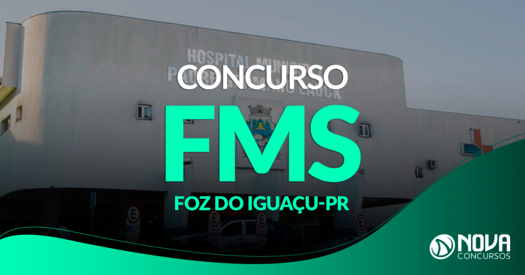 Concurso FMS Foz do Iguaçu – PR: EDITAL oferta mais de 50 vagas!