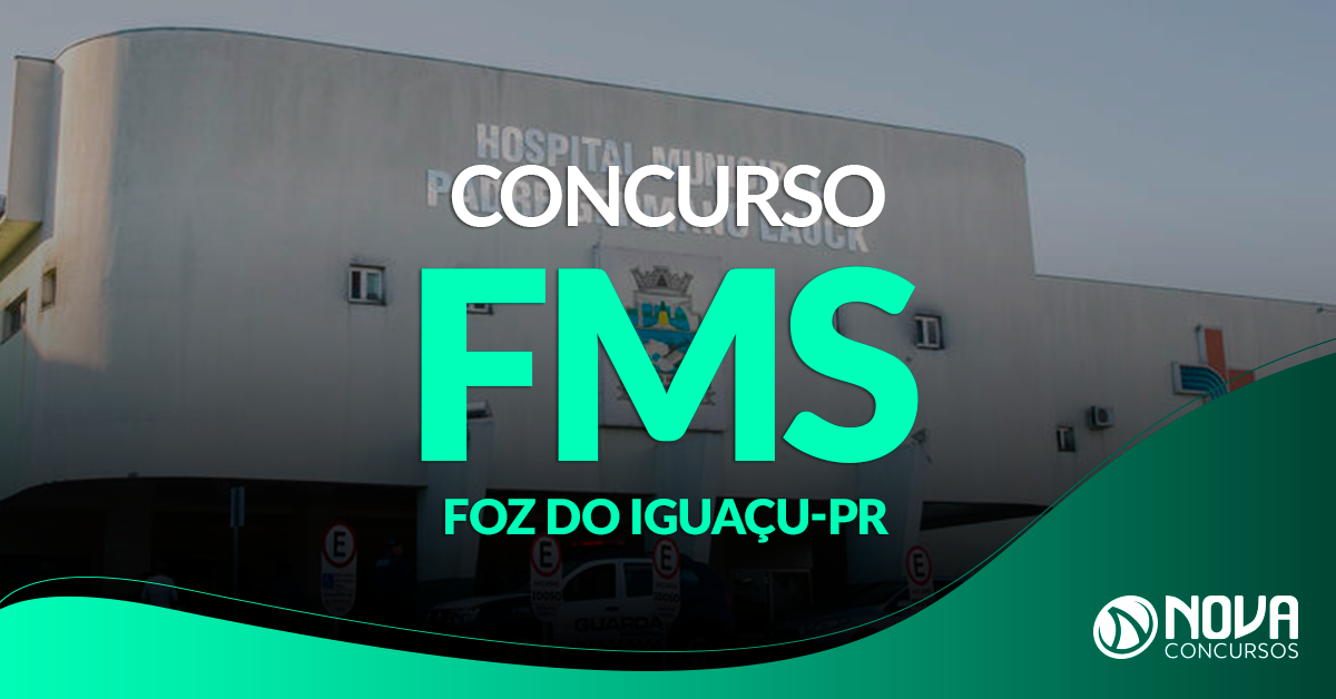 Concurso FMS Foz do Iguaçu – PR: EDITAL oferta mais de 50 vagas!