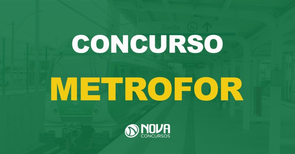 Concurso Metrofor: Edital aprovado e deve sair em 40 dias, afirma Diretor!