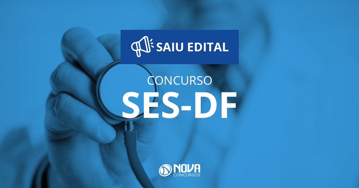 Concurso SES DF: Encerra inscrições com 337 vagas no próximo domingo!