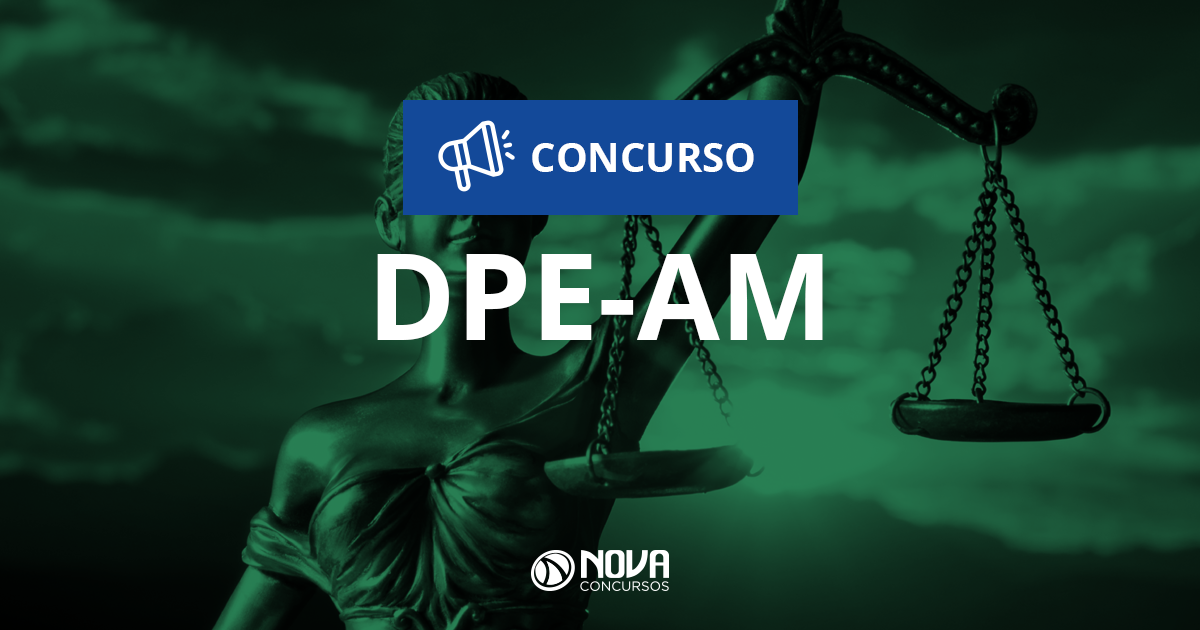 Concurso DPE AM: Inscrições serão encerradas às 14h com 60 vagas para nível médio e superior!