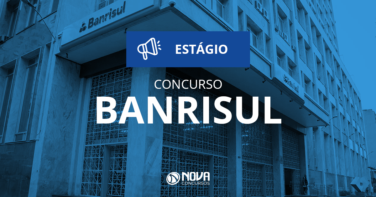 Concurso Banrisul RS – Estagiários: Último dia de inscrições com 291 vagas!