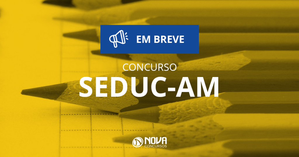 Concurso Seduc AM é anunciado com 8 mil vagas!