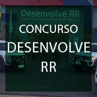 Concurso DESENVOLVE RR: Encerra inscrições para nível superior!