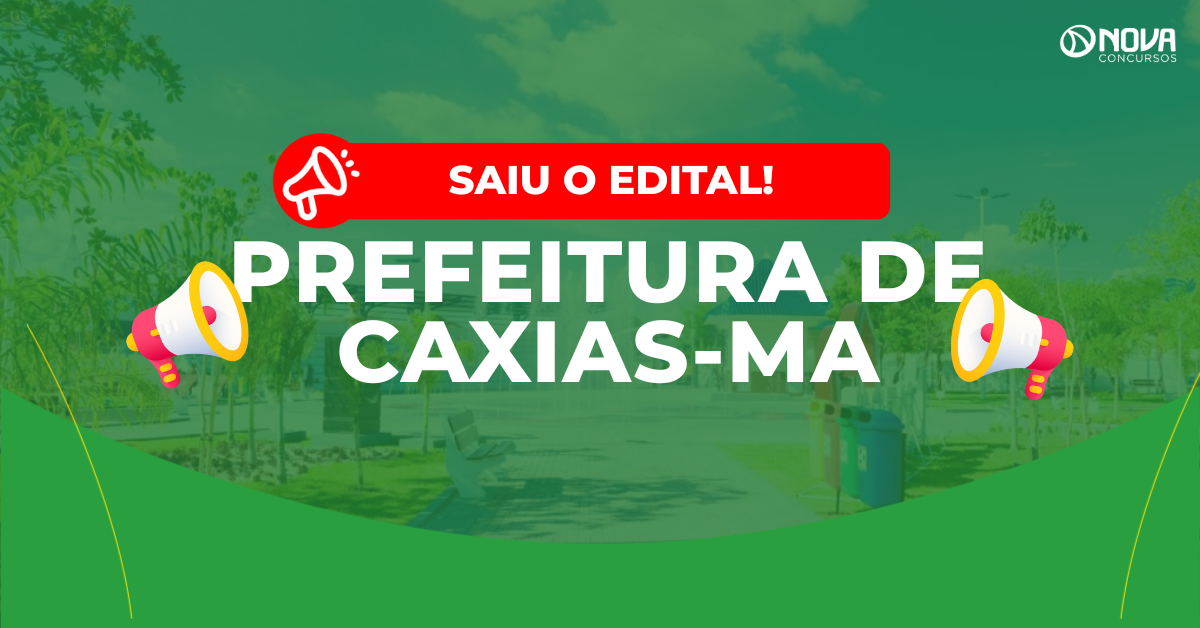 Concurso Caxias MA: Inscrições abertas! 1.312 vagas para todos os níveis!