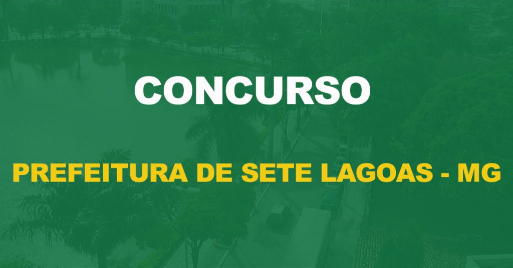 Concurso Prefeitura de Sete Lagoas-MG: Saiu o edital. 593 vagas!