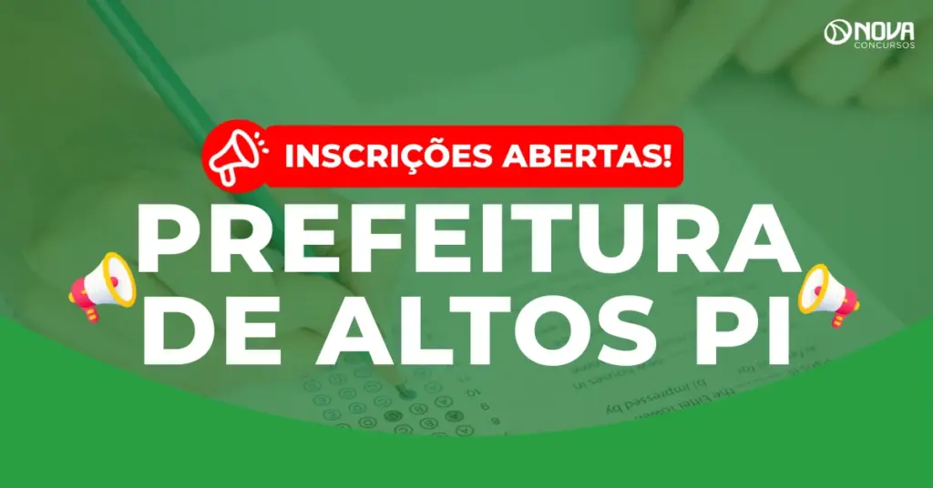 Concurso Prefeitura de Altos PI: Inscrições abertas! 843 vagas!