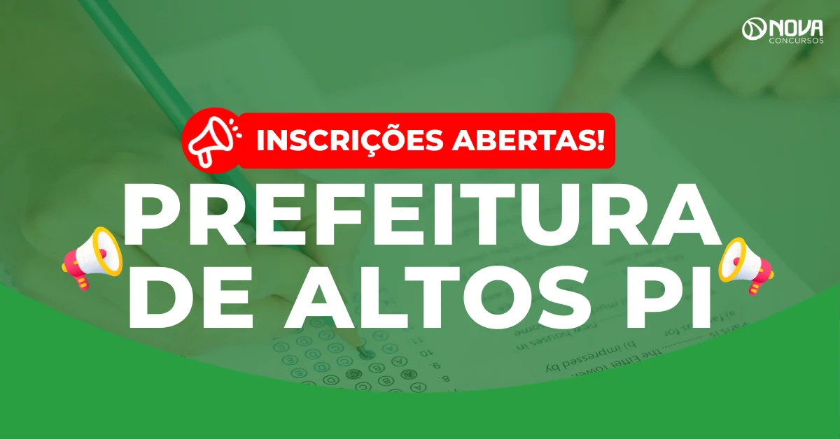 Concurso Prefeitura de Altos PI: Inscrições abertas! 843 vagas!