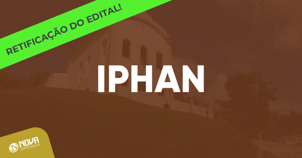 Concurso IPHAN: Retificação altera requisitos e traz mais oportunidades!