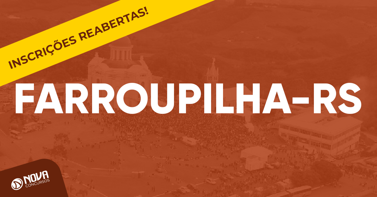 Concurso Prefeitura de Farroupilha – RS: Inscrições reabertas até o dia 29 de julho!