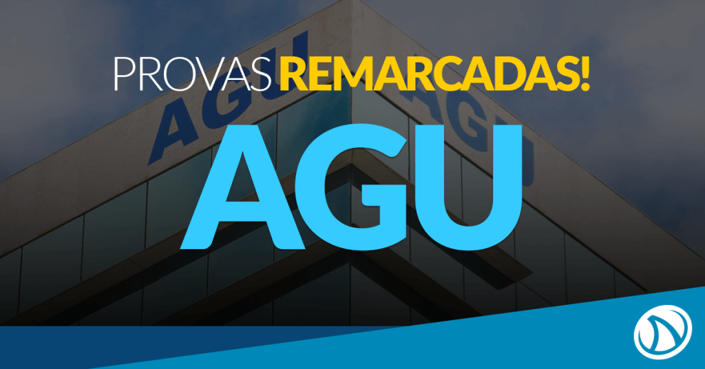 Concurso AGU: Provas são REMARCADAS!